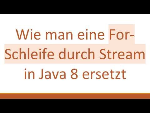 Wie man eine For-Schleife durch Stream in Java 8 ersetzt