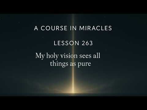 A Course in Miracles - Lesson 263.