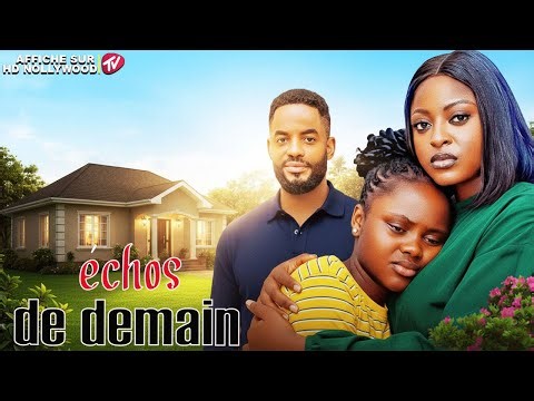 ECHOS DE DEMAIN : Film Nigerian En Francais Complete 2026