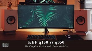 KEF q150 vs q350: The Complete Review with closest rivalries -