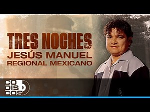 Tres Noches Regional Mexicano, Jesús Manuel - Video Oficial
