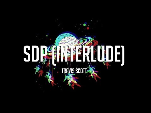 Travis Scott - sdp interlude [LYRICS]