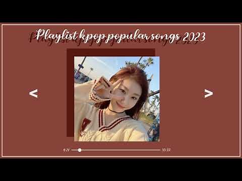 playlist kpop popular songs 2023 ♡