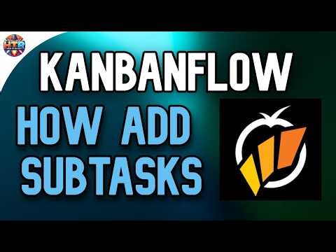 How to Add Subtasks in KanbanFlow