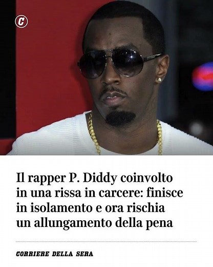 Il rapper P. Diddy coinvolto in una rissa in carcere: finisce in isolamento e ora rischia…