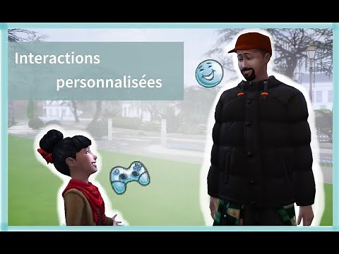 -TUTO SIMS 4- CRÉEZ VOS PROPRES INTERACTIONS ! Partie 1