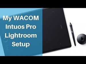 Setting up my new Wacom Intuos Pro for Lightroom Editing
