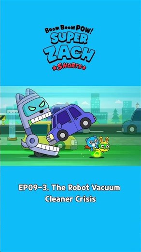 [Boom Boom Pow! Super Zach Shorts🦸] EP09-3. The Robot Vacuum Cleaner Crisis 🤖
