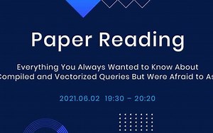 SQL 执行引擎 - 向量化 VS 代码生成丨Paper Reading 线上直播回顾