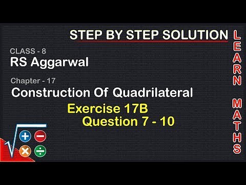 Construction of Quadrilateral| Class 8 Exercise 17B Question 7 - 10| RS Aggarwal|Learn maths