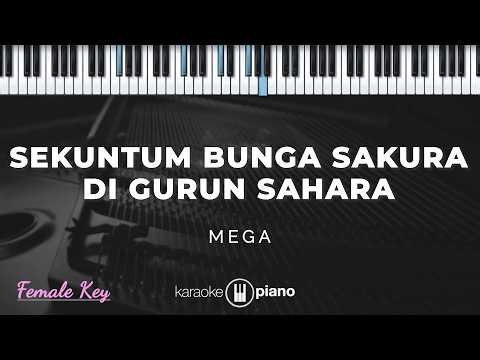 Sekuntum Bunga Sakura Di Gurun Sahara - Mega | KARAOKE PIANO - FEMALE KEY