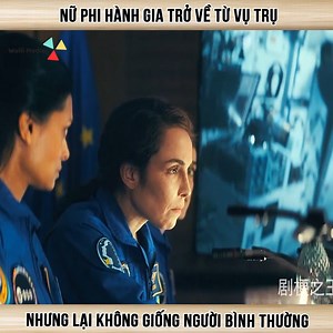 Nữ phi hành gia trở về từ vũ trụ nhưng lại không giống người bình thường #phimhay | Review cùng Robin