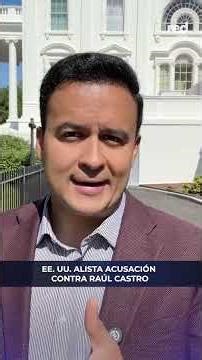 EE. UU. da paso clave para acusar formalmente a Raúl Castro
