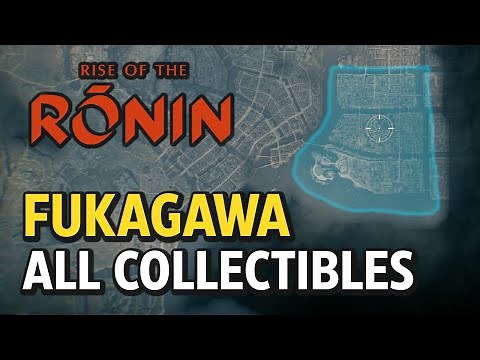 Rise of the Ronin - FUKAGAWA - All Collectible Locations