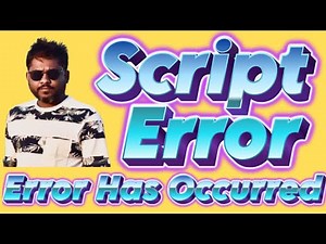 How to Fix “Script Error” An Error Has Occurred In The Script This Page