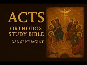 The Book of Acts (Orthodox Study Bible, Septuagint) – Full Audiobook | The Eastern Orthodox Way