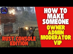 How to Make Yourself or Someone Owner / Admin / Moderator / VIP on Rust Console Edition