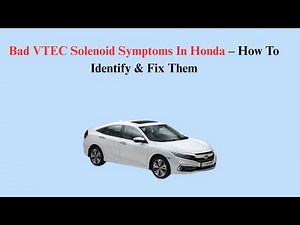 Bad VTEC Solenoid Symptoms In Honda – How To Identify & Fix Them