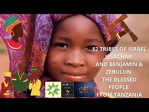 12 TRIBES OF ISRAEL ISSACHAR AND BENJAMIN & ZEBULUN THE BLESSED PEOPLE FROM TANZANIA