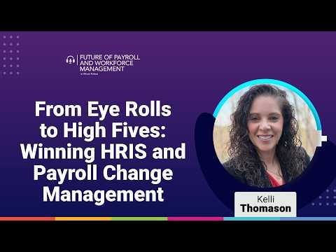 Episode 79: From Eye Rolls to High Fives: Winning HRIS and Payroll Change Management