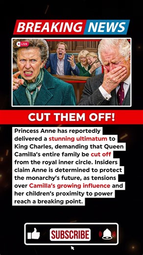 JUST IN: Princess Anne Demands King Charles Cut Off Camilla’s Family #shorts #royalfamily