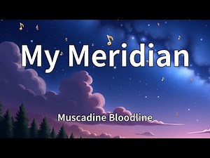 Muscadine Bloodline - My Meridian (Lyrics)