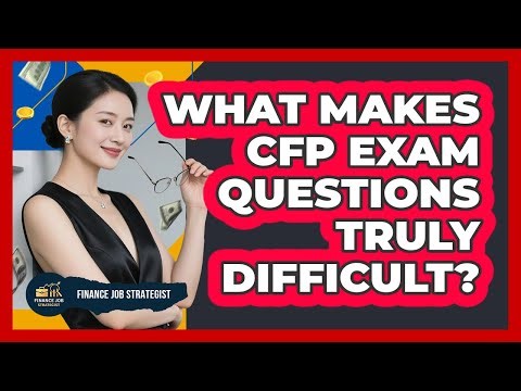 What Makes CFP Exam Questions Truly Difficult? - Finance Job Strategist