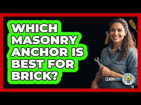 Which Masonry Anchor Is Best For Brick?