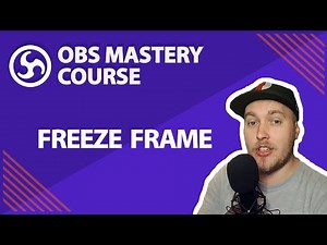 36. Freeze Frame - OBS Studio Mastery Course (Beginner to Pro)