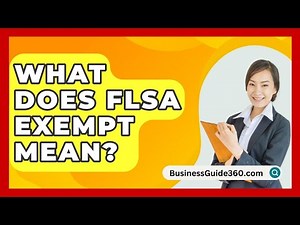What Does FLSA Exempt Mean? - BusinessGuide360.com
