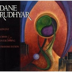 Dane Rudhyar - Advent / Crisis & Overcoming / Transmutation