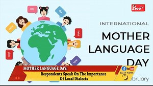 MOTHER LANGUAGE DAY: Respondents Speak On The Importance Of Local Dialects 22nd of February every year is set aside by the United Nations to mark international mother language day due to the importance attached to speaking one’s dialect. Many Nigerians are of the opinion that a cultural revival is necessary in this age of modernization for the younger generation to preserve the tradition of speaking the mother tongue | BeeTv News | Facebook