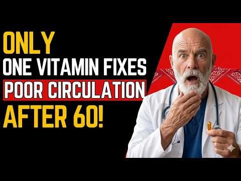 SENIORS: The ONE Vitamin That Restores Leg Circulation (It’s NOT Magnesium!)