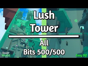How To Beat Lush Tower (Complete Guide + All Bits) - Tower World ROBLOX