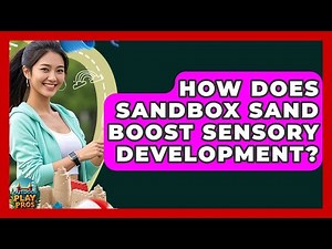 How Does Sandbox Sand Boost Sensory Development? - Outdoor Play Pros