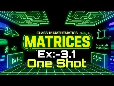 ONE SHOT | Exercise 3.1–Matrices | Chapter:-3| Class 12 NCERT 