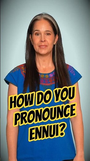 How to Pronounce ENNUI😩