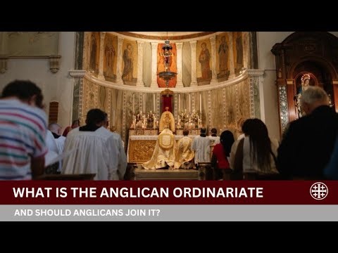 What Is the Anglican Ordinariate—and Should Anglicans Join It?