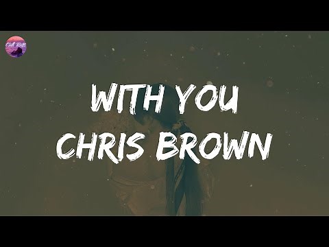 Chris Brown - With You (Lyrics) | I need you boo, I gotta see you boo