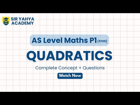 Quadratics A Levels P1 Maths | Full Concepts & Questions | AS Level Maths 9709