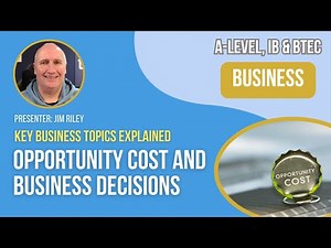 Opportunity Cost and Business Decisions | A-Level, IB & BTEC Business