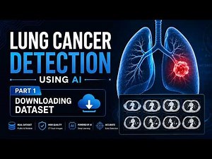 Lung Cancer Detection Using AI Part 1 - Downloading Dataset