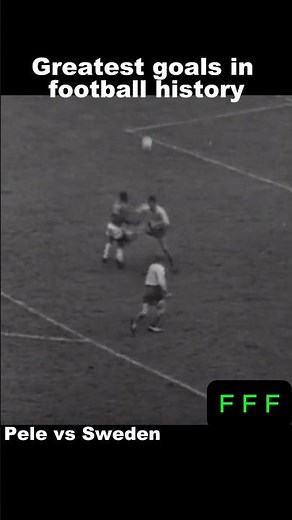 GREATEST GOALS in FOOTBALL HISTORY Pele vs Sweden WC Final