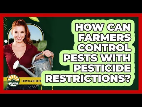 How Can Farmers Control Pests With Pesticide Restrictions? - Farm Wealth Network