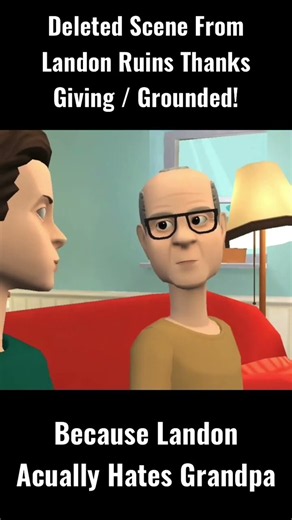 Landon Ruins Thanksgiving/GROUNDED! Deleted Scene: Landon Apologizes To Grandpa