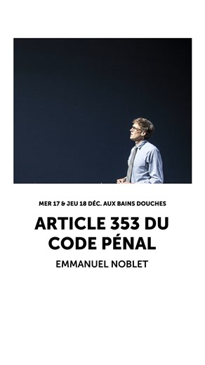 ⚖️ ARTICLE 353 DU CODE PÉNAL• EMMANUEL NOBLET 📖 Un homme raconte son crime. Mais ce n’est pas l’aveu qui fait basculer la salle d’audience : c’est tout ce qui l’a précédé. Avec une finesse remarquable, Emmanuel Noblet adapte le roman de Tanguy Viel en un seul en scène captivant, tendu comme un fil. 📅 Mercredi 17 & Jeudi 18 décembre – 20h 📍 Aux Bains Douches . . . . #Justice #Article353ducodepénal #TanguyViel #EmmanuelNoblet #Finistère #Juge #ArtsDeLaScène #MAscèneNationale #Montbéliard #PaysD