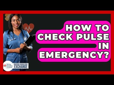 How To Check Pulse In Emergency? - Nursing Knowledge Exchange