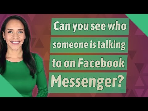 Can you see who someone is talking to on Facebook Messenger?