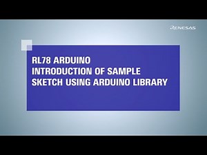 Rl78 Arduino Tutorial - Rl78 Arduino Introduction of Sample Sketch Using Arduino Library