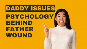 Daddy Issues: Psychology Behind Father Wound